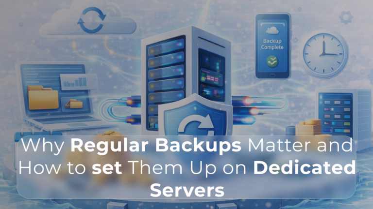 Why Regular Backups Matter and How to Set Them Up on Dedicated Servers