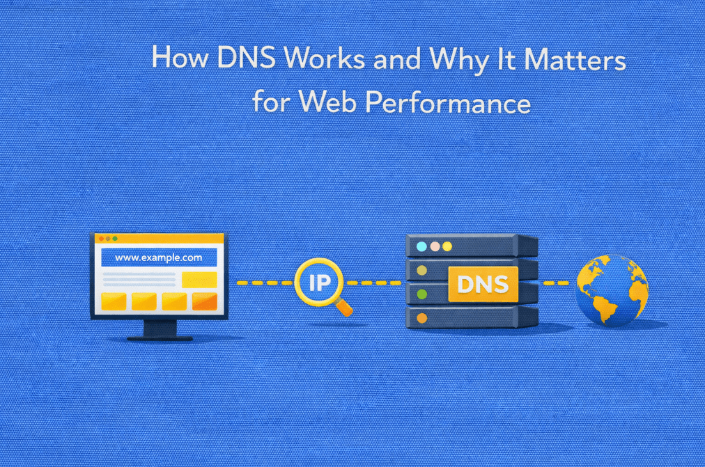 How DNS Works and Why It Matters for Web Performance