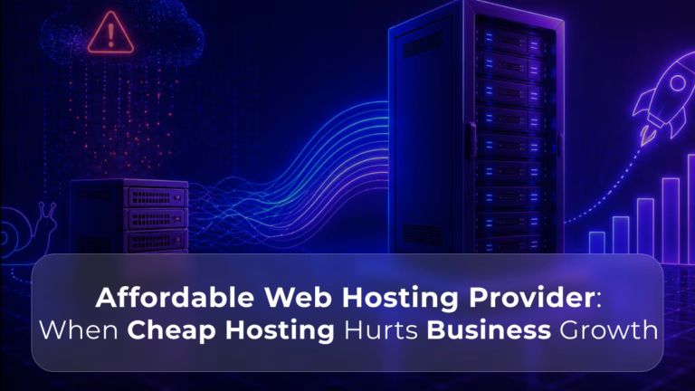 Affordable Web Hosting Provider When Cheap Hosting Hurts Business Growth