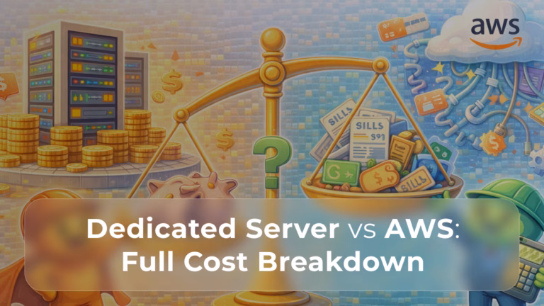 Dedicated Server vs AWS Full Cost Breakdown