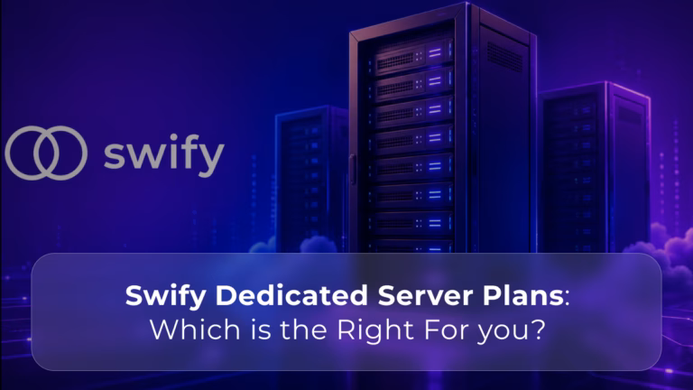 Swify Dedicated Server Plans: Which Is Right for You?